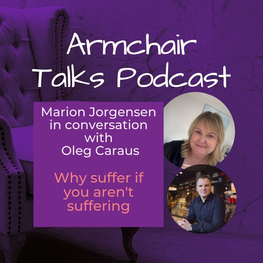 Read more about the article Armchair Talk with Oleg Caraus – Why suffer if you aren’t suffering